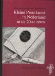 Th. F. van Koolwijk ,  Tom van Koolwijk ,  Chris Schriks 97901 - Kleine prentkunst in Nederland in de twintigste eeuw