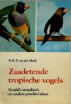 R. R. P. van der Mark - Zaadetende tropische vogels Gould's amadina's en andere prachtvinken