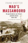 Frank Dikötter 75091 - Mao's massamoord de geschiedenis van China's grootste drama, 1958-1962