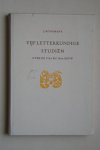 Dr. C.M.Geerars; J. Koopmans - inleiding door Dr. C.M. Geerars  Vijf Letterkundige Studien over de 17e en 18e eeuw