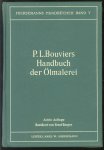 P L Bouviers - Handbuch der Ölmalerei für Künstler und Kunstfreunde : nebst einem Anhang über Konservierung, Regeneration und Restauration alter Gemälde. ( original ausgabe )