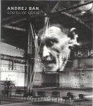 BÁN, Andrej - Andrej Bán - South of Eden. Photographs & texts 1991-2016.