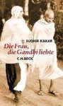 Kakar - Die Frau, die Gandhi liebte