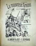 Ouvrard, E.: - La mauvaise Graine. Chanson Créée par Mme. Ouvrard aux Ambassadeurs