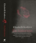 Kostova, Elizabeth  Vertaald door Titia Ram  Omslagontwerp DPS - Davy van der Elsken - De Historicus