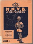 Doooijes, W en Oversteegen, H. - K.N.V.B. Jeugdsportserie Deel 6 -Voorbereidende spelen voor Jeugdvoetbal
