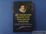 Lisa Jardine. - De vreselijke dood van Willem de Zwijger de eerste politieke moord in een lange rij van spraakmakende aanslagen met een handvuurwapen.