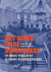 Elwin Hofman, Jolien Gijbels - Het diner in de dinosaurus en andere verhalen uit de nieuwe cultuurgeschiedenis