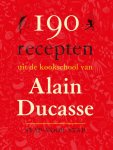Alain Ducasse, N.v.t. - 190 recepten uit de keukschool van Alain Ducasse