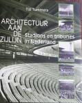 TUMMERS, Tijs - Architectuur aan de zijlijn. Stadions en tribunes in Nederland