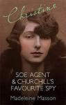 Masson, Madeleine - Christine / A Search for Christine Granville - SOE Agent and Churchill's favourite spy