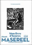 Pr face de Tardi  /  de Samuel D gardin - Mon livre d'heures Frans Masereel