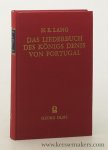 Lang, Henry Roseman. - Das Liederbuch des Königs Denis von Portugal. Zum ersten Mal vollständig herausgegeben und mit Einleitung, Anmerkungen und Glossar versehen.