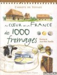 Navello, Jean-Marc - Carnets de Voyage. Au coeur de la France des 1000 fromages