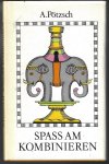Pötzsch, A. - Spass am kombinieren