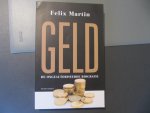 Martin, Felix - Geld / de ongeautoriseerde biografie