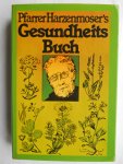 Harzenmoser, Johann - Pfarrer Harzenmosers Gesundheitsbuch