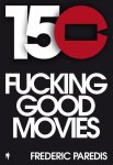 Fréderic Paredis - 150 Fuckinggoodmovies