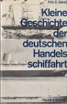 Giese, F.E. - Kleine Geschichte der deutschen Handelsschiffahrt