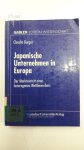 Burger, Claudia: - Japanische Unternehmen in Europa : der Markteintritt eines heterogenen Wettbewerbers.
