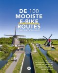 Marlou Jacobs & Godfried van Loo - De 100 mooiste e-bike routes van Nederland