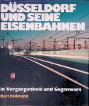 Endmann, Karl - Düsseldorf und seine Eisenbahnen in Vergangenheit und Gegenwart