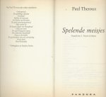 Theroux, Paul.  Vertaald door L Teixeria de Mattos Omslagontwerp Roelof Mulder - Spelende Meisjes