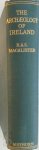 R.A.S. Macalister - The Archaeology of Ireland,
