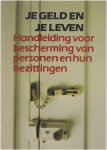 Geerts-Pronk Amy, Technisch Bureau ter Bevordering van Schadepreventie - Je geld en je leven : handleiding voor bescherming van personen en hun bezittingen