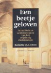 Drees, Willem B. - Een beetje geloven / actualiteiten  en achtergronden van het vrijzinnig christendom