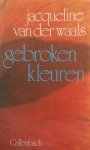 Waals, Jacqueline van der - Gebroken kleuren Waals, Jacqueline van der - Gebroken kleuren
