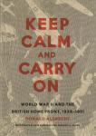 Albrecht, Donald - Keep Calm and Carry On. World War II and the British Home Front, 1938-1951
