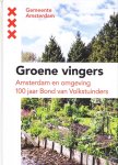 Admiraal, Trudy - Groene vingers: Amsterdam en omgeving. 100 jaar Bond van Volkstuinders