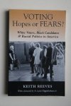 Keith Reeves - Voting Hopes Or FEARS?  white voters, black candidates and racial politics in America