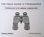 Dawson, Peter - The Field Guide to Typography: Typefaces in the Urban Landscape