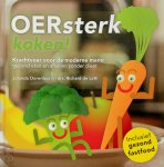 Jolanda Dorenbos, Richard de Leth - OERsterk koken! krachtvoer voor de moderne mens: gezond eten en afvallen zonder dieet