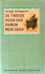  - SEMPRUN, JORGE - De tweede dood van Ramon Mercader - uitgeverij Agathon Mediterraan, 330 blz.