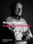 Richard Rogers ; Richard Brown - A Place for All People
