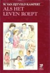 Zijtveld-Kampert, W. van - Als het leven roept