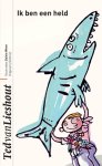 Ted van Lieshout, Onbekend - Ik ben een held
