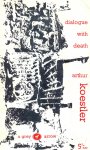 Koestler, Arthur - Dialogue with Death