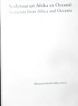 Kooten,Toos van & Gerard van den Heuvel (eds). - Sculptuur uit Afrika en Oceanië. Een keuze uit de collecties van leden van de Vereniging Vrienden van Ethnografica. / Sculpture from Africa and Oceania.