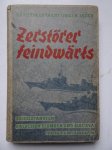 Jacks, Heinrich. - Zerstörter Feindwärts; Kriegsfahrten zwischen Eismeer und Biscaya. Jacks, Heinrich. - Zerstörter Feindwärts; Kriegsfahrten zwischen Eismeer und Biscaya.