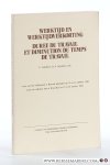Scholliers, Etienne / Peter Scholliers (eds.). - Werktijd en werktijdverkorting / Duree du travail et diminution du temps de travail. Acta van het colloquium te Brussel gehouden op 15 en 16 oktober 1982 / Actes du colloque tenu à Bruxelles les 15 et 16 octobre 1982.