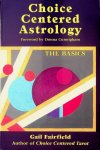 Fairfield, Gail - Choice Centered Astrology. The Basics