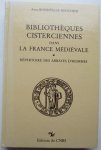 Anne Bondéelle-Souchier - Bibliothèques cisterciennes dans la France médiévale. Répertoire des abbayes d'hommes