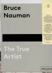 NAUMAN, Bruce - Peter PLAGENS [Ed.] - Bruce Nauman - The True Artist. - [New].