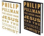 Philip Pullman, PULLMAN, PHILIP - Good Man Jesus and the Scoundrel Christ