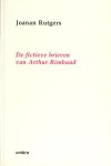 Rutgers, Joanan. - De fictieve brieven van Arthur Rimbaud.