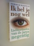 Mckinlay, Deborah - Ik bel je nog wel